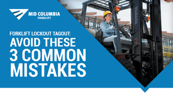 Forklift Lockout Tagout: Avoid These 3 Common Mistakes