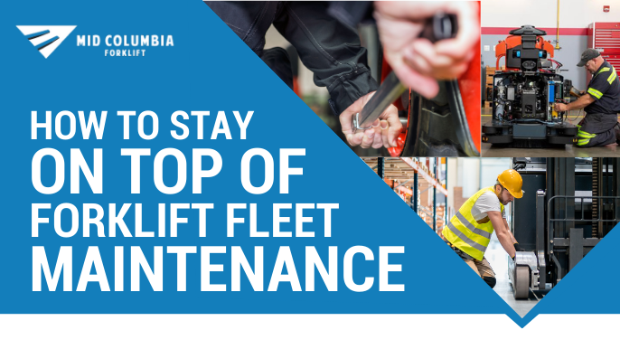 How to Stay on Top of Forklift Fleet Maintenance