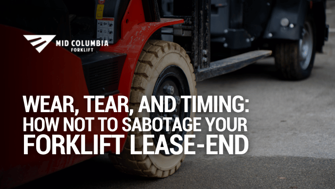 Wear-Tear-and-Timing-How-Not-To-Sabotage-Your-Forklift-Lease-End