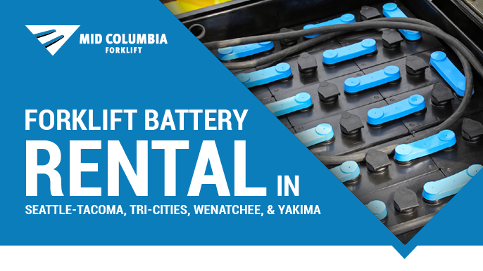 Forklift Battery Rental in Seattle-Tacoma, Tri-Cities, Wenatchee, and Yakima