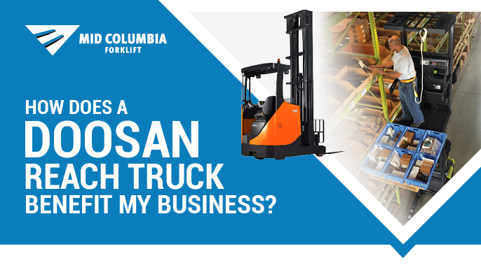 How Does A Doosan Reach Truck Benefit My Business?